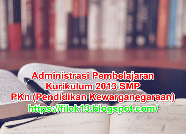 Administrasi Pembelajaran Kurikulum 2013 SMP PKn (Pendidikan Kewarganegaraan)