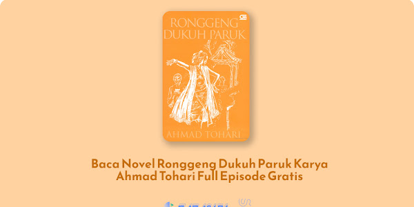 Baca Novel Ronggeng Dukuh Paruk Karya Ahmad Tohari Full Episode Gratis