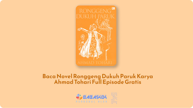 Baca Novel Ronggeng Dukuh Paruk Karya Ahmad Tohari Full Episode Gratis