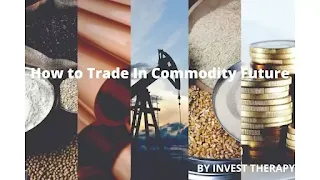 How To Trade In Commodity Future, Commodity Trading