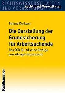 Die Darstellung der Grundsicherung für Arbeitsuchende: Das SGB II und seine Bezüge zum übrigen Sozialrecht: Das Sgb II Und Seine Bezuge Zum Ubrigen Sozialrecht (Recht und Verwaltung)