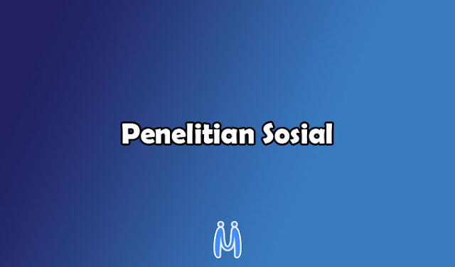 15 Jenis Penelitian Sosial dan Penjelasannya