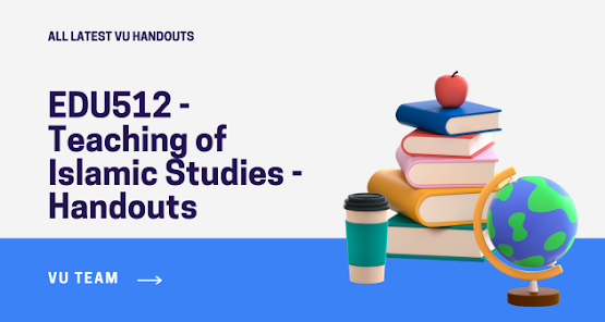 EDU512 - Teaching of Islamic Studies - Handouts