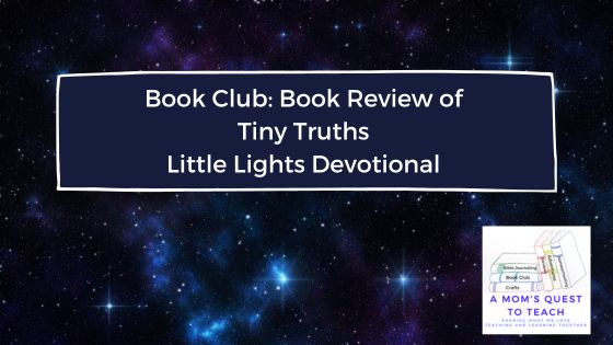 A Mom's Quest to Teach logo: Book Club: Book Review of Tiny Truths Little Lights Devotional