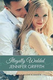 Illegally Wedded (Legally in Love Romance Book 6) by Jennifer Griffith