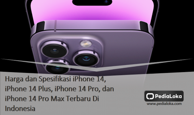 Harga dan Spesifikasi iPhone 14, iPhone 14 Plus, iPhone 14 Pro, dan iPhone 14 Pro Max Terbaru Di Indonesia