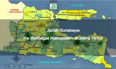 Jarak Kota Surabaya Ke Berbagai Kabupaten di Jawa Timur