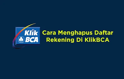 Cara Menghapus Daftar Rekening Di KlikBCA