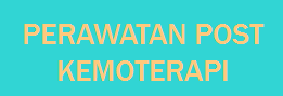 Perawatan Post Kemoterapi , Askep, Asuhan Keperawatan, Askep Lengkap, Askep dan Diagnosa, Askep dan Intervensi, Contoh Askep, Asuhan Keperawatan lengkap