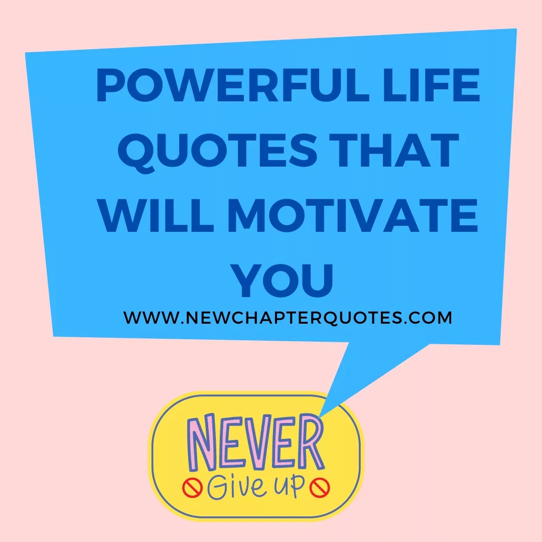 Powerful Life Quotes That Will Motivate You - New Chapter Quotes