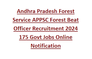 Andhra Pradesh Forest Service APPSC Forest Beat Officer Recruitment 2024 175 Govt Jobs Online Notification