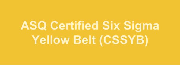 Certified Six Sigma Yellow Belt (CSSYB)