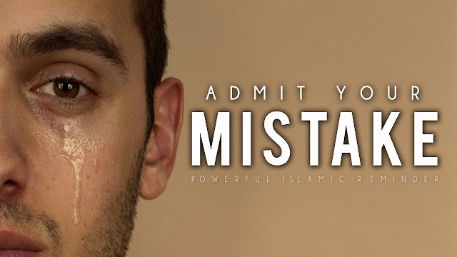 admit your mistake