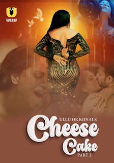 Cheese Cake Part 2 (2024) UllU Hindi