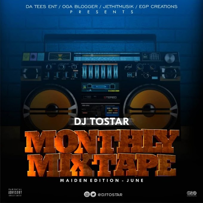 Mixtape: DJ Tostar – Monthly Mixtape (June Edition)