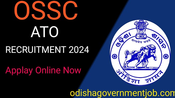 OSSC ATO Recruitment 2024 : Applay For 250 Vacancies, Notification, Eligibility, Selection Process, odishagovernmentjob.com