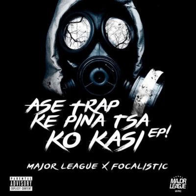 Major League & Focalistic Ase Trap Ke Pina Tsa Ko Kasi EP Album