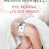 RESEÑA:  OYE MORENA, ¿TU QUE MIRAS? de MEGAN MAXWELL