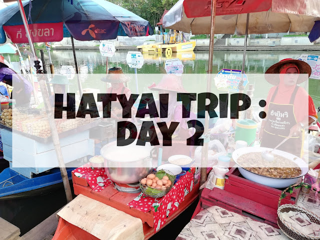 Hatyai Trip : Day 2 (Dimsum Chabura, Municipal Park, Cable Car, Chang Puak Camp,Samila Beach, Floating Market dan Khlong Hae Seafood Buffet)