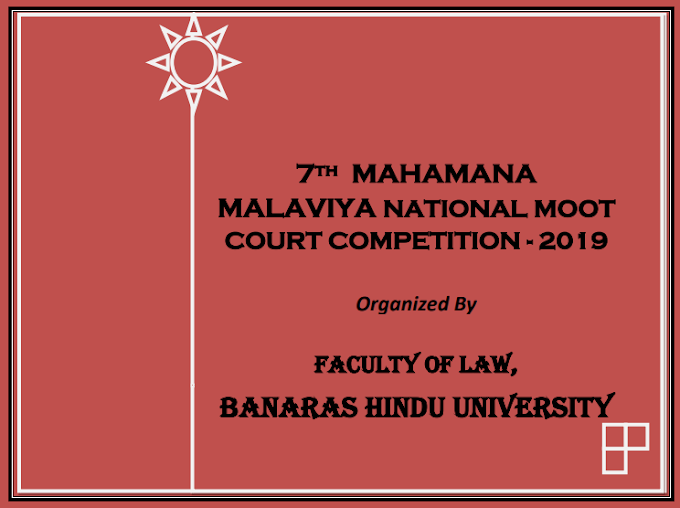 7th MAHAMANA MALAVIYA NATIONAL MOOT COURT COMPETITION - 2019 