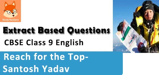 Extract Based Question for Reach for the Top (Santosh Yadav) Class 9 English Beehive with Solutions