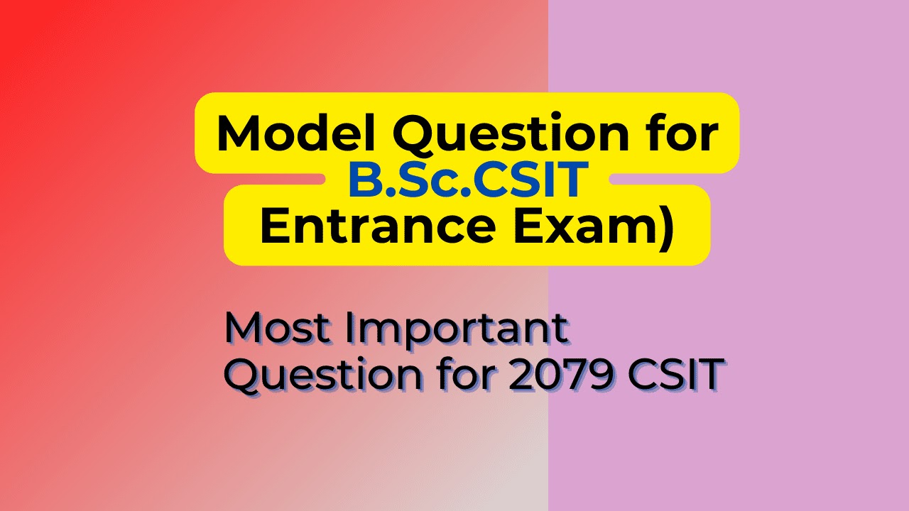 BSc CSIT Entrance Exam Model Question 2079 and 2080