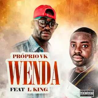 Proprio VK - Wenda (Feat L King) (Kuduro)