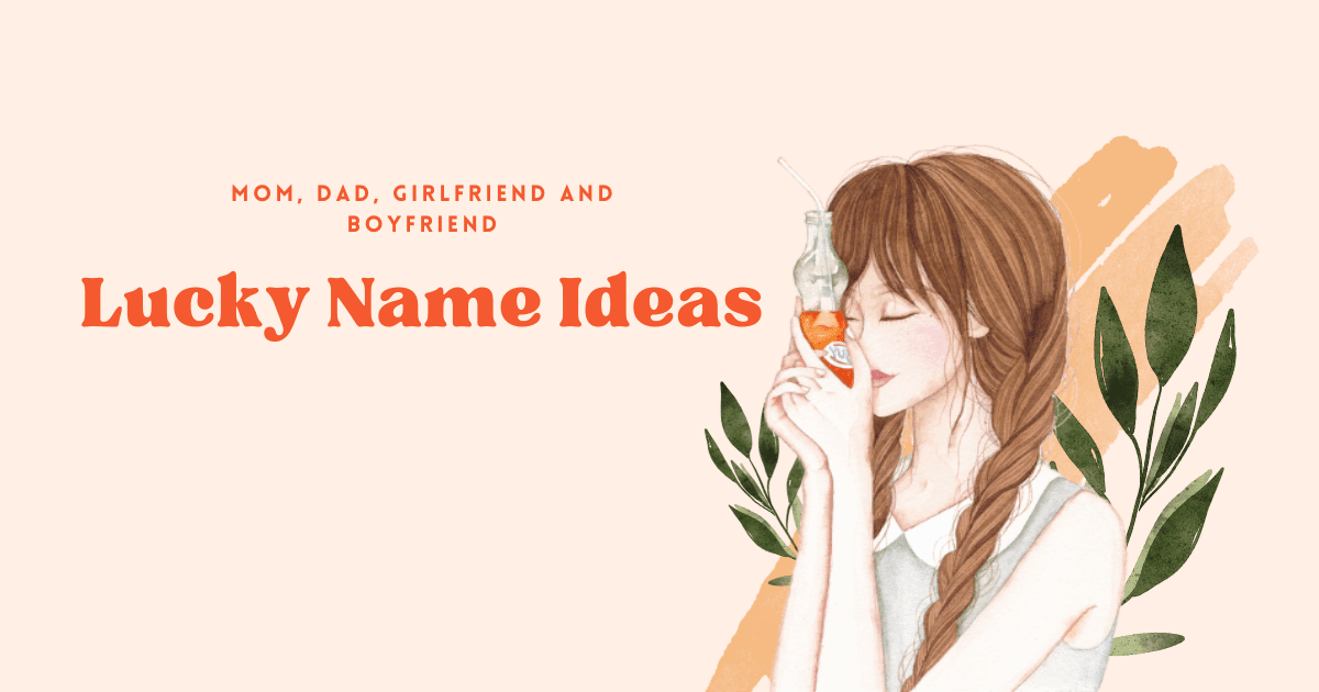 Mom, Dad, Girlfriend and Boyfriend Lucky Name Ideas