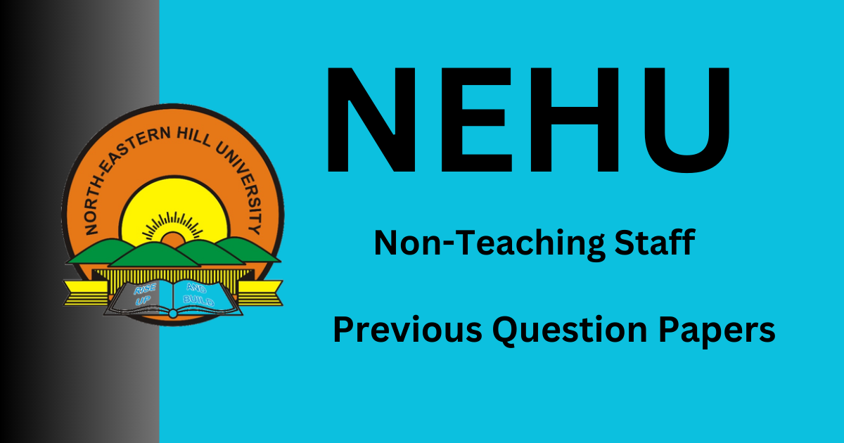 NEHU Non-Teaching Staff Previous Question Papers – MTS/LDC/Steno