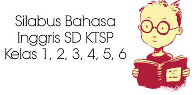 Download Silabus Bahasa Inggris SD KTSP Kelas 1, 2, 3, 4, 5, 6