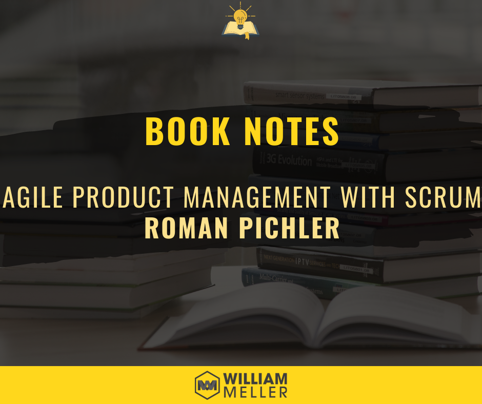 Book Notes: Agile Product Management with Scrum - Roman Pichler