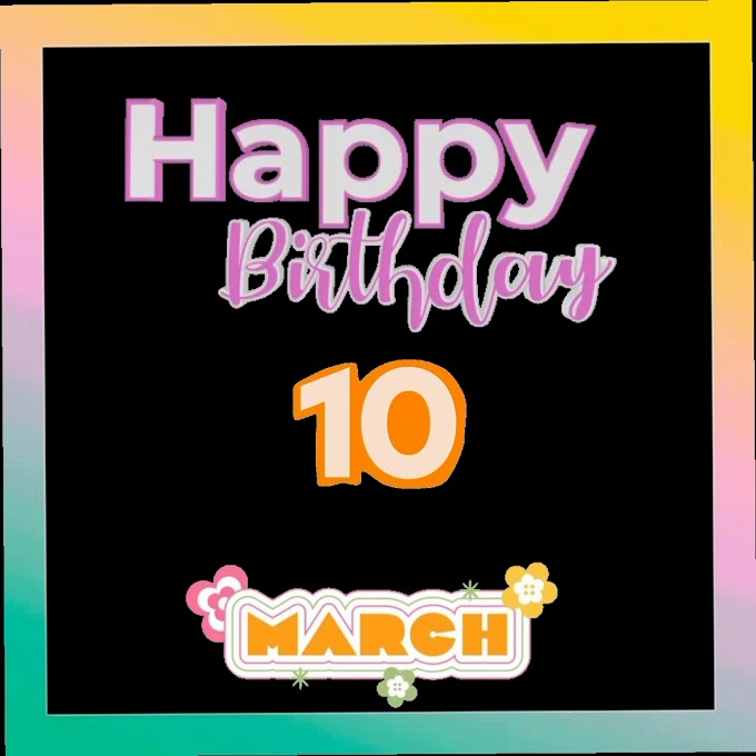 Happy Birthday 10th March video clip free download   