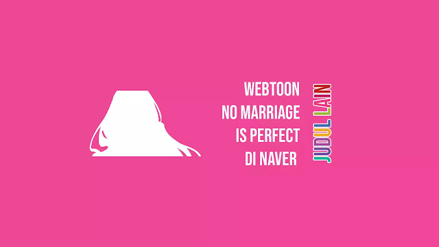 Link Webtoon No Marriage is Perfect di Naver
