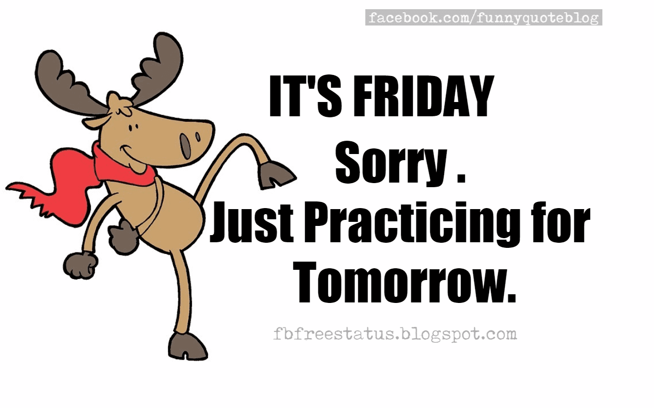 It's Friday, Sorry Just Practicing for Tomorrow. Thursday Humor.