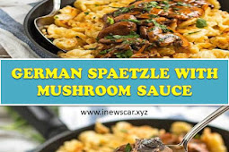 GERMAN SPAETZLE WITH MUSHROOM SAUCE