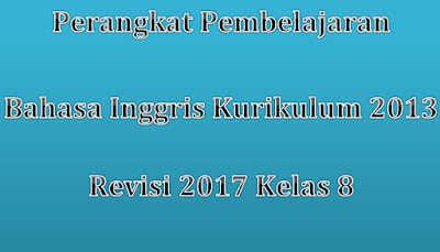 Perangkat Pembelajaran Bahasa Inggris Kurikulum 2013 Kelas 8 Revisi 2017