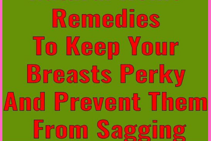 Natural Home Remedies To Keep Your Breasts Perky And Prevent Them From Sagging