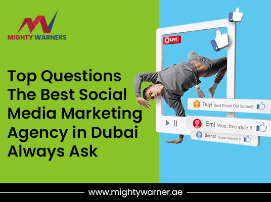 Top 5 Questions The Best Social Media Marketing Agency in Dubai Always Ask