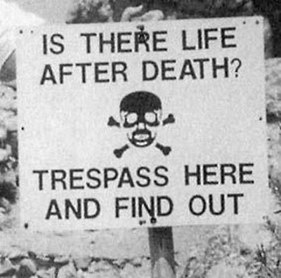 funny-sign-trespass-and-find-if-there-is-life-after-death