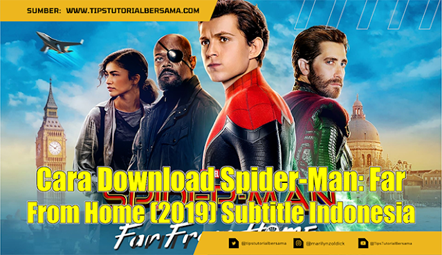 Cara Download Spider-Man Far From Home (2019) Subtitle Indonesia