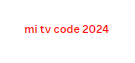 mi tv code 2024