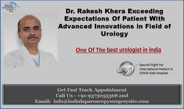 Dr. Rakesh Khera Exceeding Expectations Of Patient With Advanced Innovations in Field of Urology
