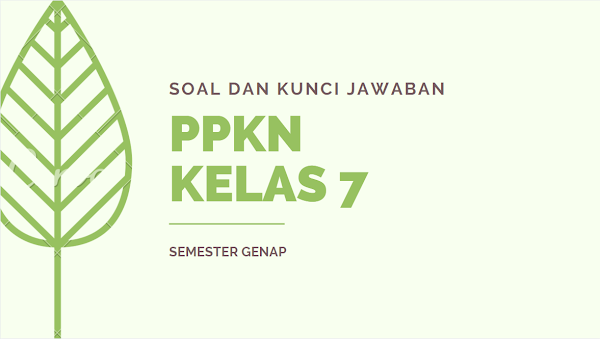 Kumpulan Soal dan Kunci Jawaban PTS PPKN SMP Kelas 7 Semester Genap