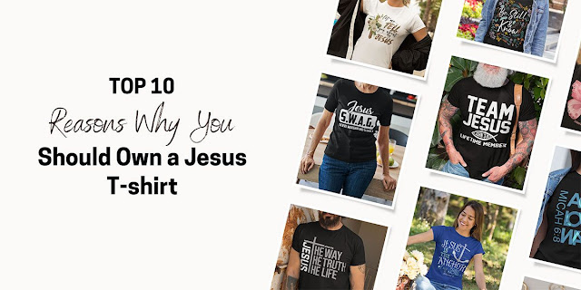 10 Reasons Why You Should Own a Jesus T-shirt