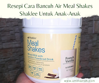 Resepi Cara Bancuh Air Meal Shakes Shaklee Untuk Anak-Anak