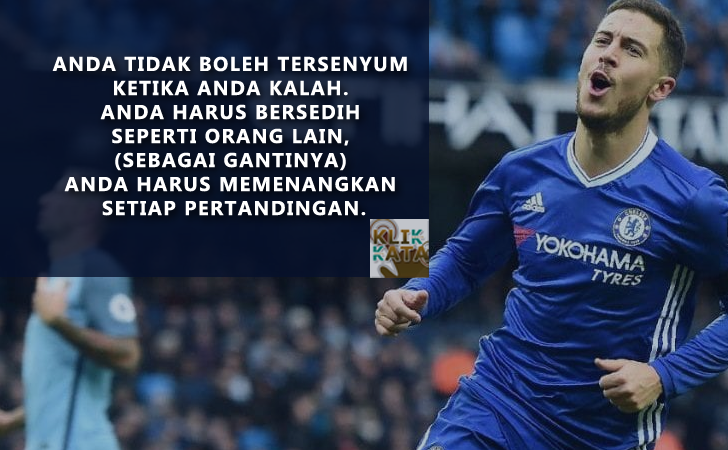 Kata Kata Hebat Penuh Motivasi Dari Eden Hazard - KLIK 