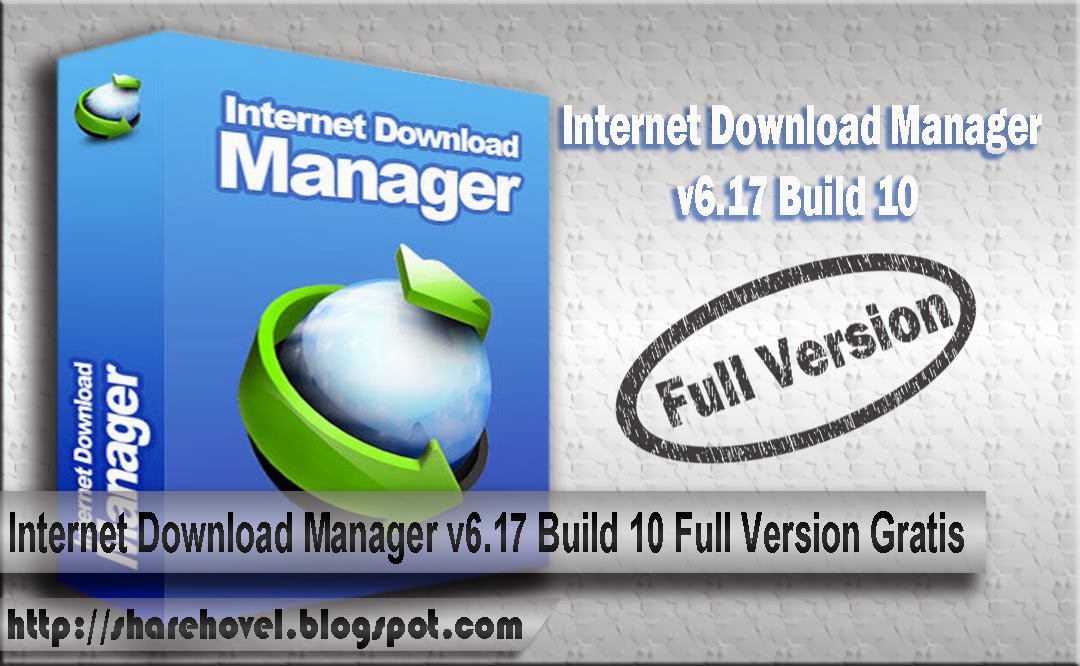 Internet Download Manager v6.17 Build 10 Full Version + Patch Gratis | Sharehovel