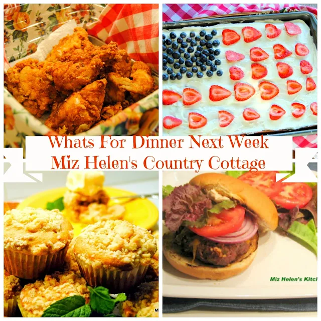 Whats For Dinner Next Week, 7-1-18 at Miz Helen's Country Cottage