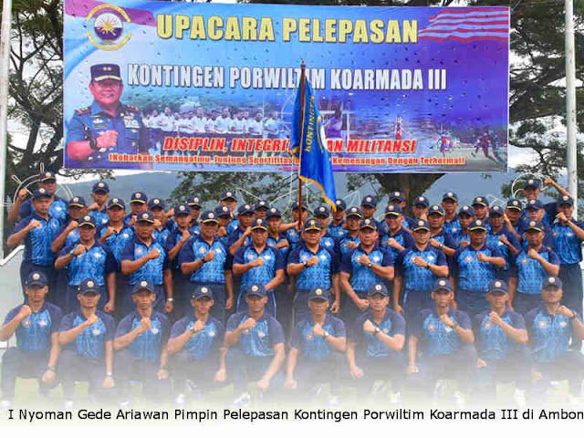 I Nyoman Gede Ariawan Pimpin Pelepasan Kontingen Porwiltim Koarmada III di Ambon