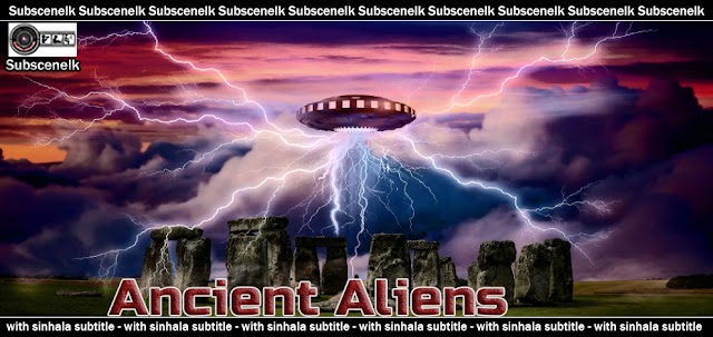 Ancient Aliens S05 E07 with Sinhala Subtitles 